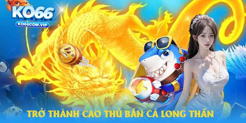 bắn cá long thần