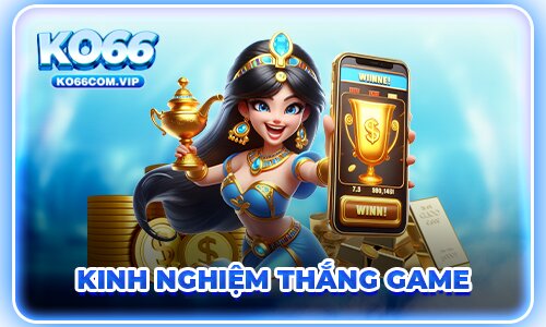 Danh mục kinh nghiệm thắng game chỉ có tại nhà cái KO66