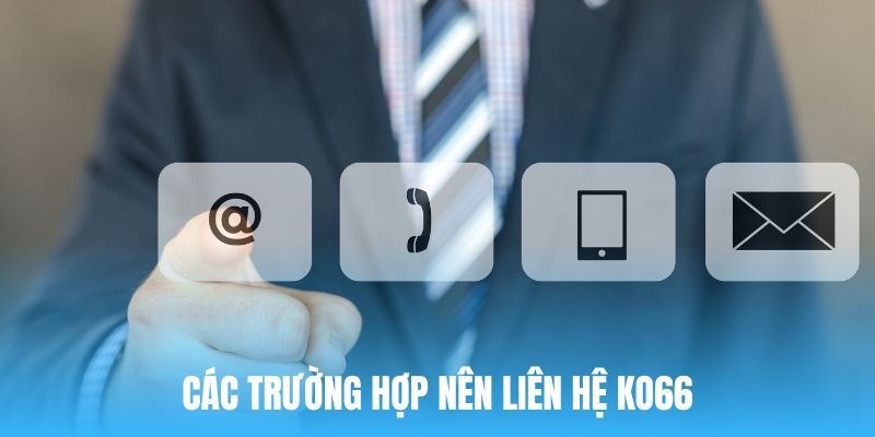 Liên hệ KO66 ngay khi cần