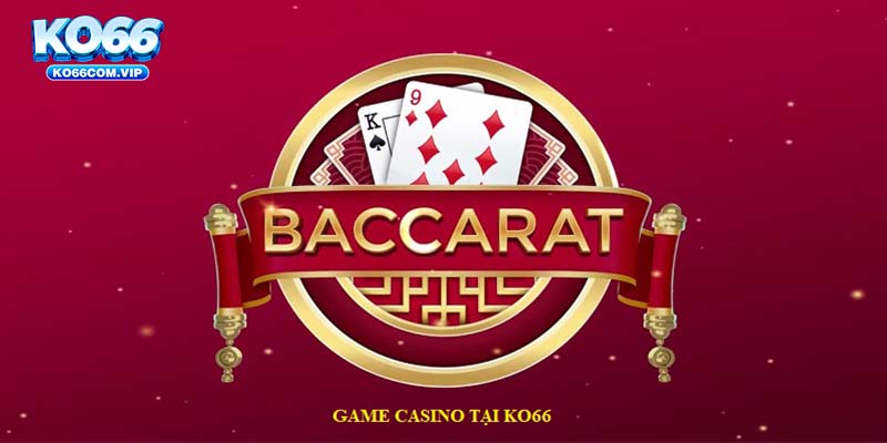 Baccart Game tại nhà cái KO66