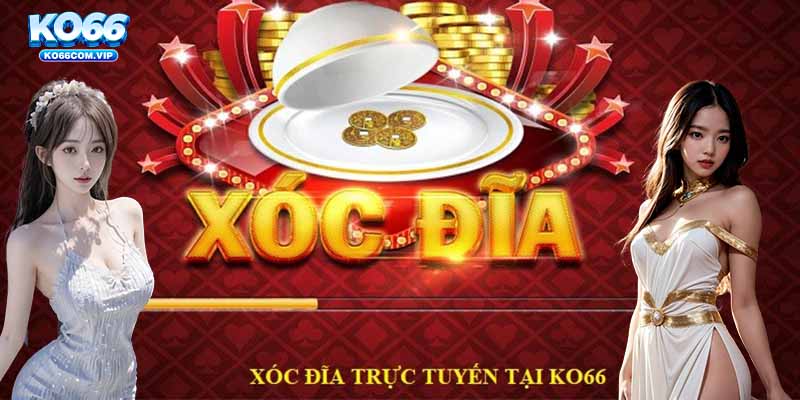 Xóc đĩa trực tuyến tại nhà cái KO66