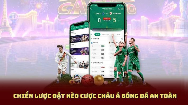 Chiến Lược Đặt Kèo Cược Châu Á Bóng Đá An Toàn